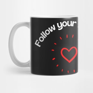 Follow Your Heart Inspirational Quotes Mug